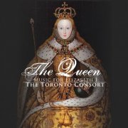 The Toronto Consort - The Queen: Music For Elizabeth (2009)