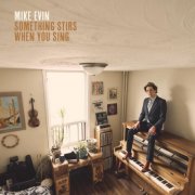 Mike Evin - Something Stirs When You Sing (2024) Hi-Res