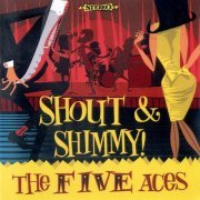 The Five Aces - Shout And Shimmy (2007)