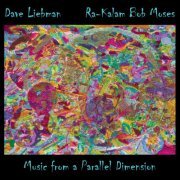 Ra Kalam Bob Moses & Dave Liebman - Music from a Parallel Dimension (2014)