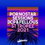 DCP, Fellous & VA - Pornostar Sessions: St Tropez 2021 (2021)