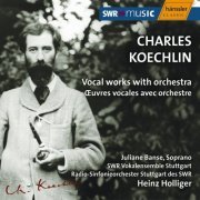 Heinz Holliger - Koechlin: Vocal Works With Orchestra (2004)