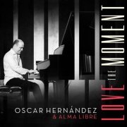 Oscar Hernandez - Love the Moment (2019)