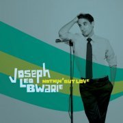 Joseph Leo Bwarie - Nothin' But Love (2011)