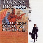 Danny Brooks - Rough, Raw & Simple (1993)