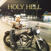 Foie Gras - Holy Hell (2019)