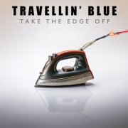 Travellin' Blue - Take The Edge Off (2025) [Hi-Res]