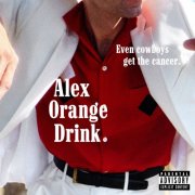 Alex Orange Drink - Even Cowboys Get The Cancer (2025) Hi-Res