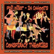 Phil Miller / In Cahoots - Conspiracy Theories (2007)