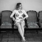 Aubrey Wallace - Hearts Are Easy to Break (2021)