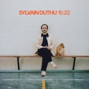 Sylvain Duthu -  15h22 (2024) [Hi-Res]