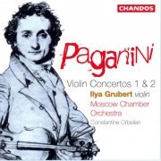 Ilya Grubert, Constantine Orbelian & Moscow Chamber Orchestra - Paganini: Violin Concerto No. 1 & Violin Concerto No. 2 (1996)