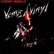 Cherry Vanilla - Venus D'Vinyl (1979/2011)