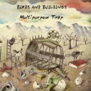 Birds And Building - Multipurpose Trap (2013)