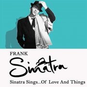 Frank Sinatra - Sinatra Sings...of Love and Things (2018)