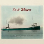 Earl Whisper - Every Tear I Cry (2019)