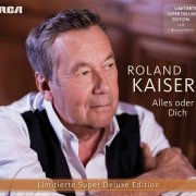 Roland Kaiser - Alles oder dich (Super Deluxe Edition) (2019)