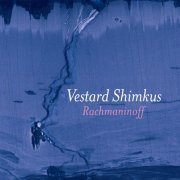 Vestard Shimkus - Sergei Rachmaninoff: Piano Sonata No. 2, Variations on a Theme of Chopin & Preludes (2014)