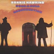 Ronnie Hawkins - Rock &  Roll Resurrection (1972)