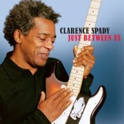Clarence Spady - Just Between Us (2013)