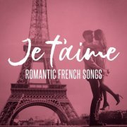 VA - Je t'aime: Romantic French Songs (2019)