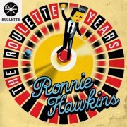 Ronnie Hawkins - The Roulette Years (2020)