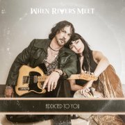 When Rivers Meet - Addicted To You (2025) [Hi-Res]