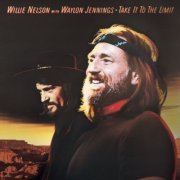 Waylon Jennings & Willie Nelson - Take It To The Limit (1983)