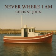 Chris St John - Never Where I Am (2025) Hi Res