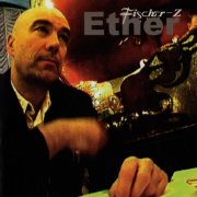 Fischer-Z - Ether (2002)