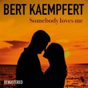 Bert Kaempfert - Somebody Loves Me (Remastered) (2023)