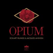 Eckart Runge & Jacques Ammon - Opium (2025) [Hi-Res]