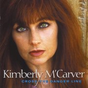 Kimberly M'Carver - Cross the Danger Line (2001)