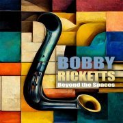 Bobby Ricketts - Beyond The Spaces (2023) Hi Res