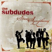 The Subdudes - Street Symphony (2007)