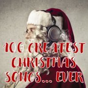 VA - 100 Greatest Christmas Songs... Ever (2020)