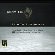 BBC symphonic orchestra, Andrew Davis - Takemitsu: I Hear The Water Dreaming (2000)