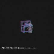 Jeremiah Fraites - Piano Piano 2 (2024) [Hi-Res]