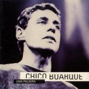 Chico Buarque - Uma Palavra (1995) FLAC