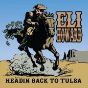 Eli Howard - Headin Back to Tulsa (2022)