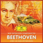 VA - Wir entdecken Komponisten: Ludwig van Beethoven – Streit um einen Götterfunken (2018)