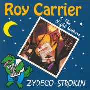 Roy Carrier & the Night Rockers - Zydeco Strokin' (1995)