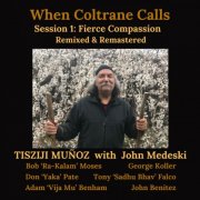 Tisziji Muñoz - When Coltrane Calls Session 1: Fierce Compassion (Updated 2024 Mix & Master) (2025) [Hi-Res]