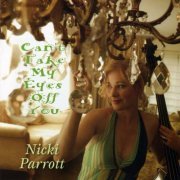 Nicki Parrott - Can't Take My Eyes Off You (2011) [Hi-Res]