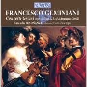 La Risonanza & Carlo Chiarappa - Geminiani: Concerti Grossi tratti dalle Op. 3, 1 e 5 di Arcangelo Corelli (2012)