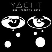 Yacht - See Mystery Lights (2009)