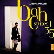 Antoine Tamestit - J.S. Bach: Suites Nos. 1, 3 & 5 (2012) Hi-Res