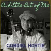 Gabriel Hastie - A Little Bit of Me (2023)