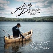 Andy Dewache Band - Down to the River (2022) Hi-Res