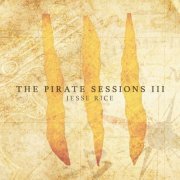 Jesse Rice - The Pirate Sessions III (2017)